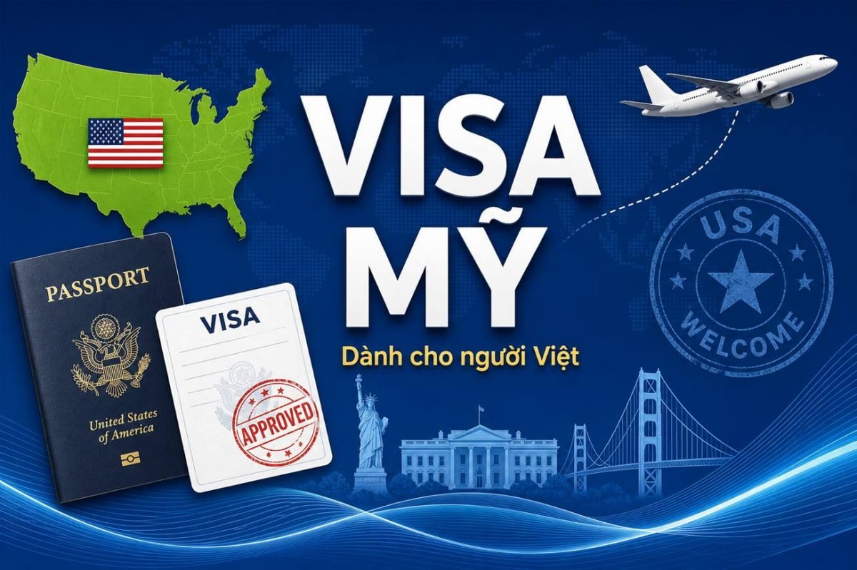Visa Vào Mỹ Dành Cho Người Việt Nam — Hướng Dẫn Chi Tiết 2025–2026