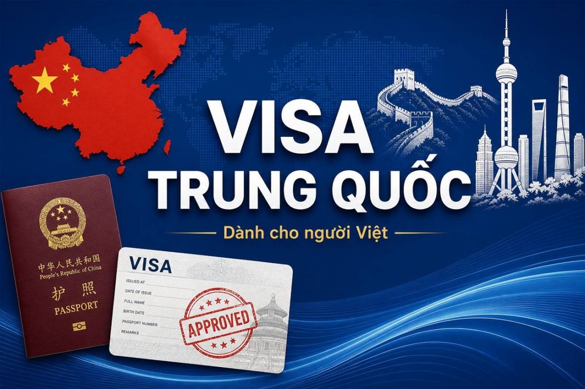Visa Vào Trung Quốc Dành Cho Người Việt Nam — Hướng Dẫn Chi Tiết 2025–2026
