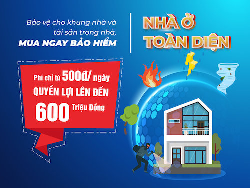 Bảo hiểm nhà ở toàn diện - Bảo vệ ngôi nhà trước mọi rủi ro, cháy nổ