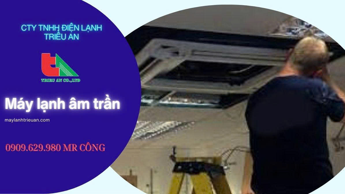 Cách chọn mua máy máy lạnh âm trần công suất 2,5 ngựa - 2.5hp