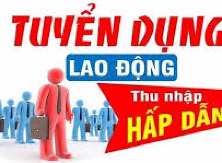 TUYỂN DỤNG LAO ĐỘNG PHỔ THÔNG