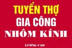 Tuyển thợ nhôm kính, thợ mộc đi làm ngay khu vực toàn HCM