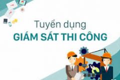 TUYỂN DỤNG GIÁM SÁT THI CÔNG