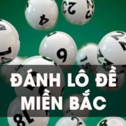 CÁCH ĐÁNH LÔ ĐỀ MIỀN BẮC HIỆU QUẢ NHẤT