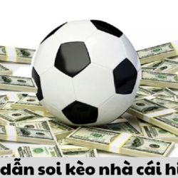 HƯỚNG DẪN SOI KÈO NHÀ CÁI HIỆU QUẢ