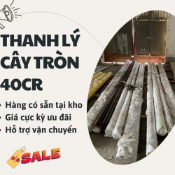 Thanh lý cây trong 40Cr - Unico Steel