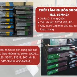 Thép làm khuôn SKD11, H13, 16MnCr - Unico Steel