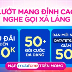 MobiFone: Ưu đãi tháng 3 khi nạp tiền và mua Data qua kênh ví MoMo