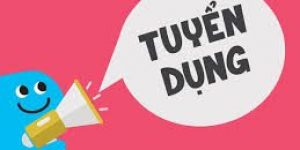 TUYỂN LAO ĐỘNG PHỔ THÔNG VÀ KCS