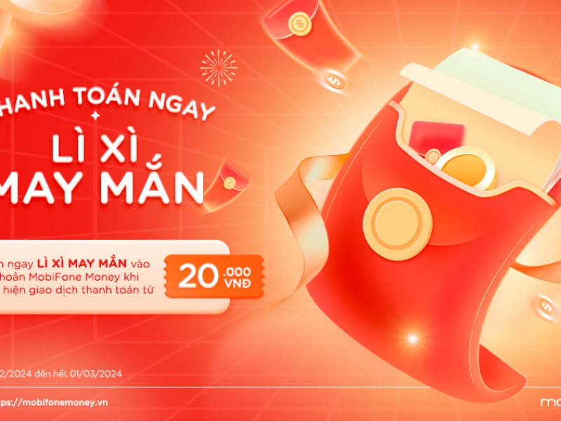mobifone-money-thanh-toan-ngay-li-xi-may-man