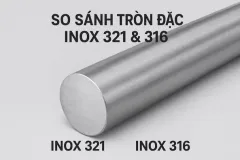 So sánh tròn đặc Inox 321 316