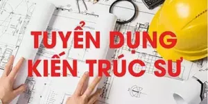 TUYỂN DỤNG KIẾN TRÚC SƯ